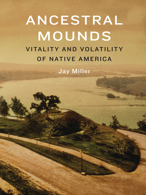 Title details for Ancestral Mounds by Jay Miller - Available
